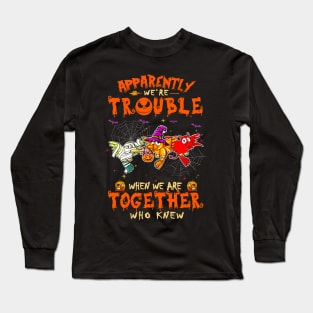 Apparently We're Trouble When We Are Together tshirt  Woodpecker Halloween T-Shirt Long Sleeve T-Shirt